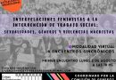 “Interpelaciones feministas a la intervención de Trabajo Social: sexualidades, géneros y violencias machistas” – Curso de actualización profesional