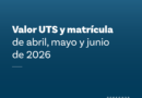 Nuevos Valores de UTS y Matrícula que entra en vigencia en abril de 2026